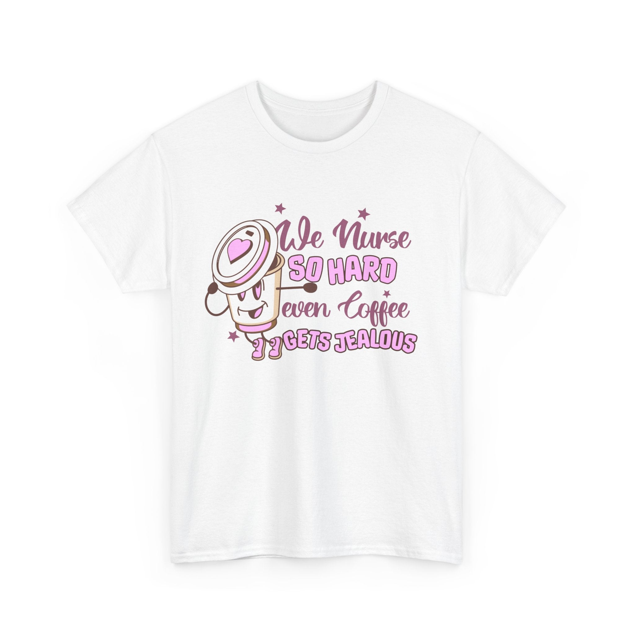 "We Nurse So Hard, Even Coffee Gets Jealous" Unisex Tee - Caffeine-Fueled Superhero! AUS